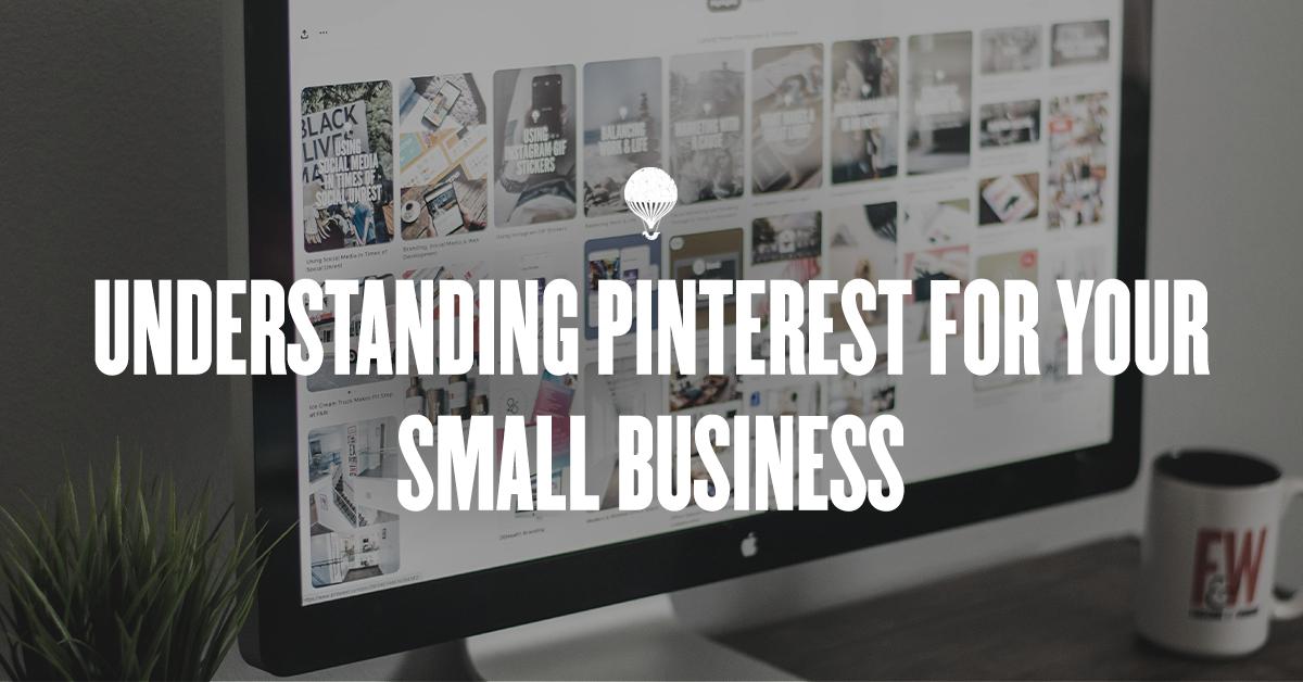 Content Image for Understanding Pinterest for Your Small Business