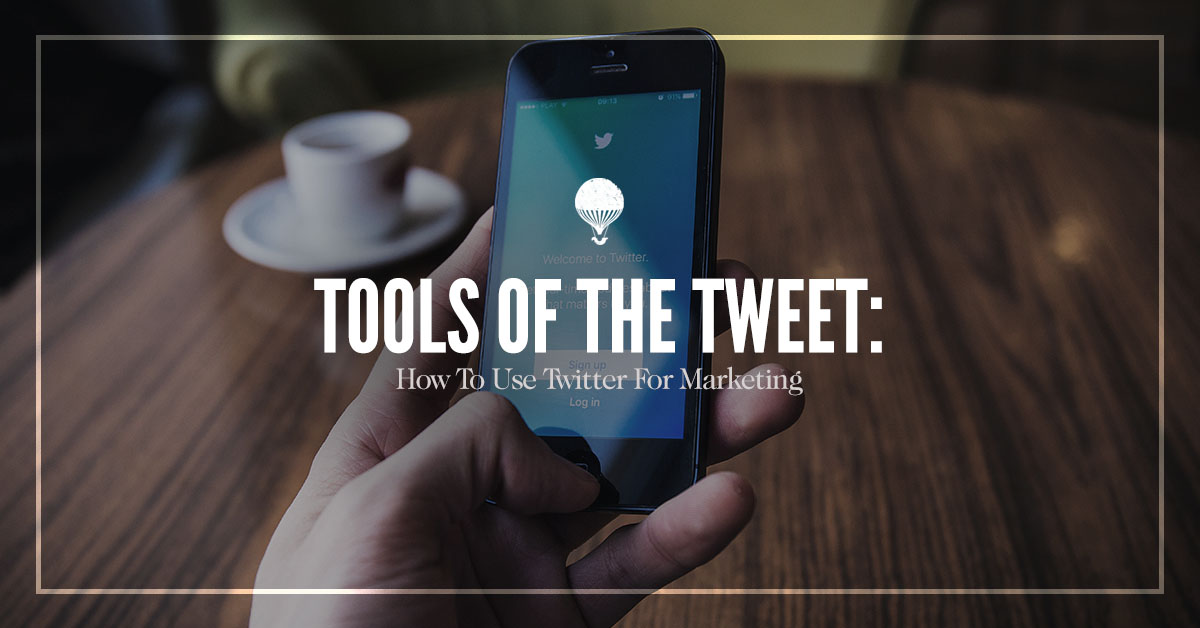 Content Image for Tools of the Tweet: How to Use Twitter for Marketing