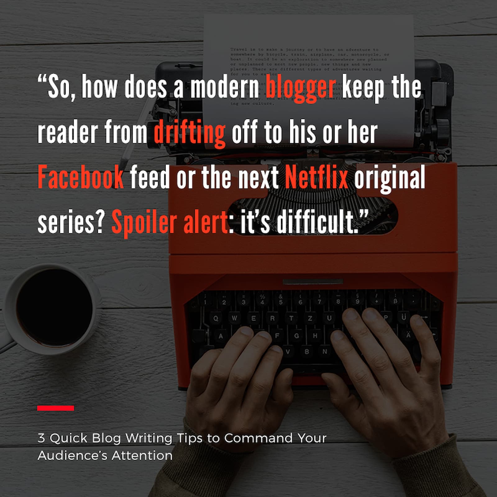 Content Image for 3 Quick Blog Writing Tips to Command Your Audience’s Attention