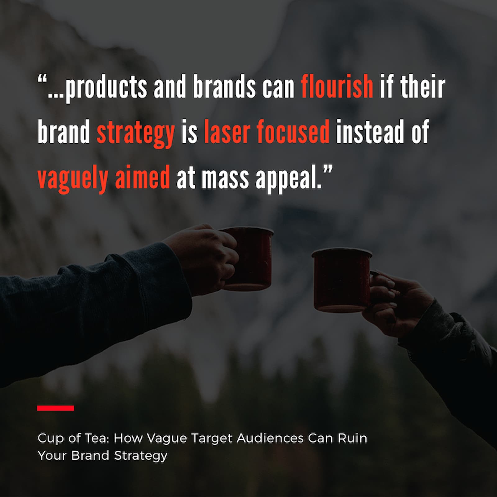 Content Image for Cup of Tea: How Vague Target Audiences Can Ruin Your Brand Strategy