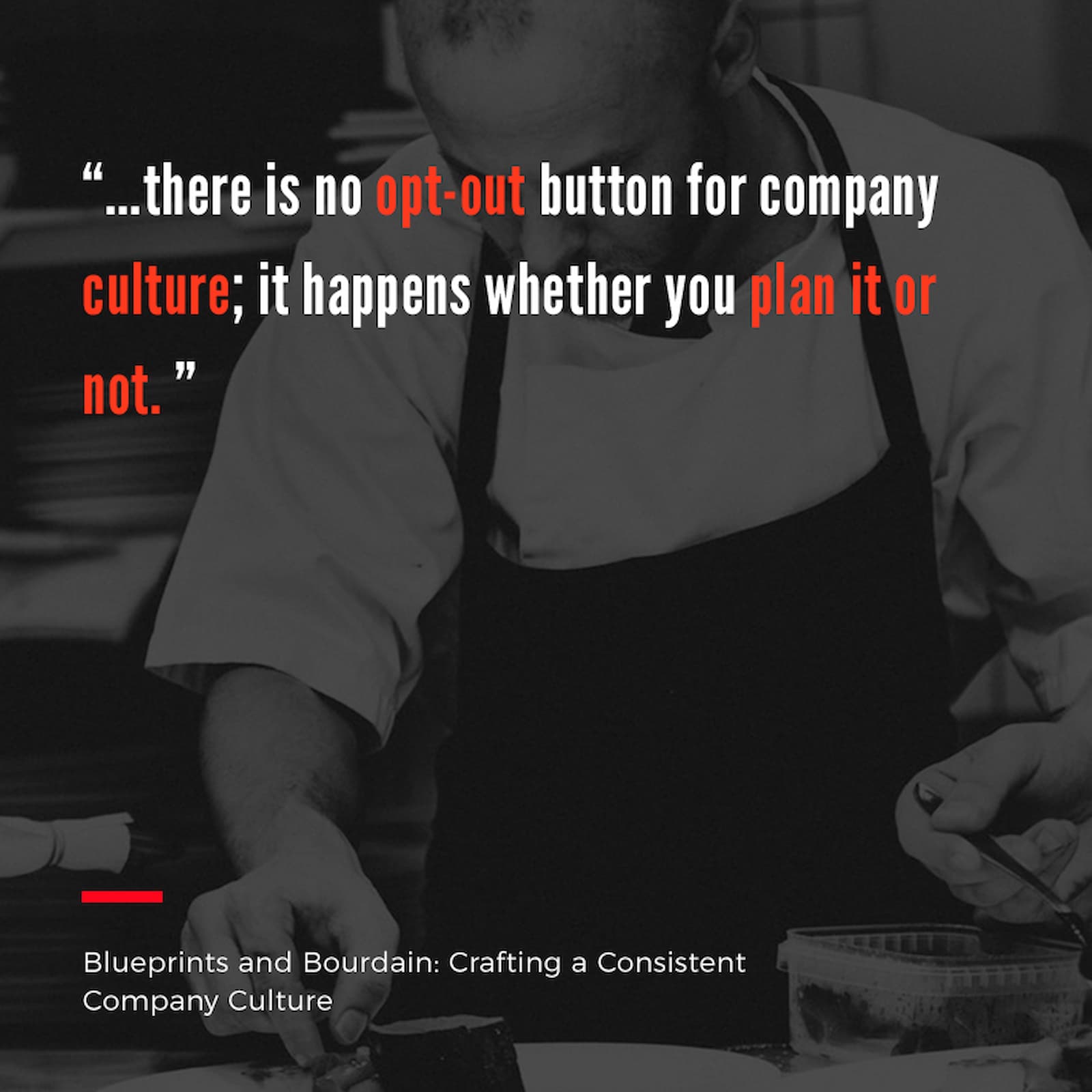 Content Image for Blueprints and Bourdain: Crafting a Consistent Company Culture