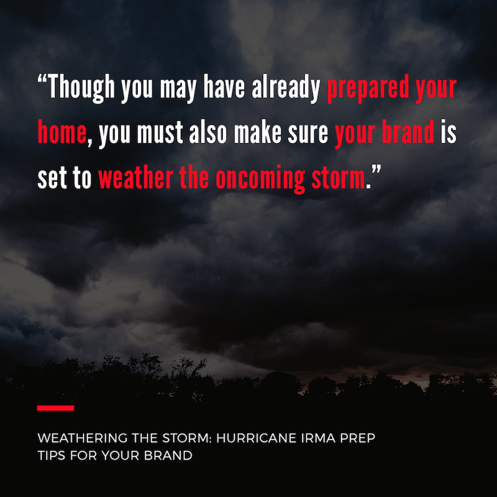 Content Image for Weathering the Storm: Hurricane Irma Prep Tips for Your Brand